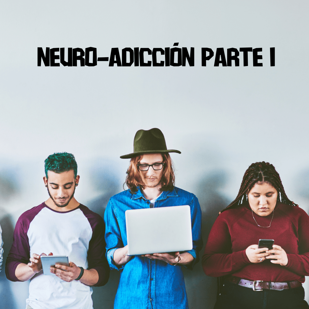 Neuroadicción Parte I